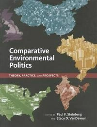 Comparative environmental politics; Paul F Steinberg, Stacy D Vandeveer; 2012
