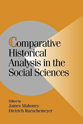 Comparative historical analysis in the social sciences; James Mahoney, Dietrich Rueschemeyer; 2003