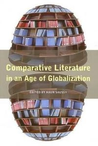 Comparative literature in an age of globalization; Haun Saussy; 2006
