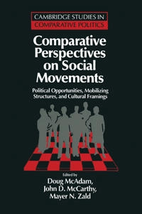 Comparative perspectives on social movements : political opportunities, mobilizing structures, and cultural framings; Doug Mcadam, John D McCarthy, Mayer N Zald; 1996