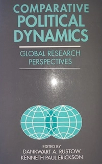 Comparative political dynamics : global research perspectives; Dankwart A. Rustow, Kenneth Paul Erickson; 1991