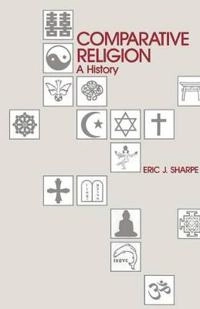 Comparative religion : a history; Eric J. Sharpe; 1986