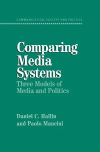 Comparing media systems : three models of media and politics; Daniel C. Hallin; 2004