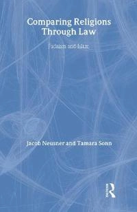 Comparing religions through law : Judaism and Islam; Jacob Neusner; 1999
