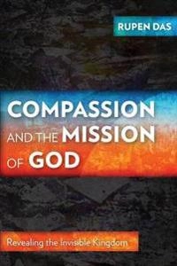 Compassion and the Mission of God; Rupen Das; 2016