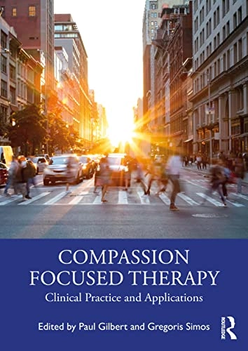 Compassion focused therapy : clinical practice and applications; Paul Gilbert, Gregoris Simos; 2022