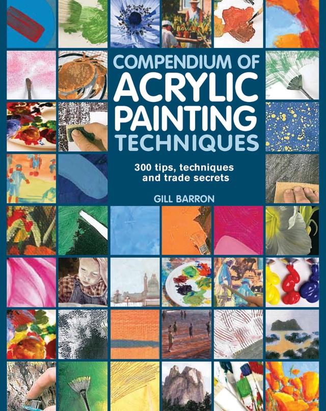Compendium of Acrylic Painting Techniques; Gill Barron; 2014