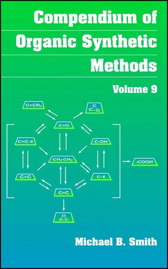 Compendium of Organic Synthetic Methods, Volume 9, Compendium of Organic Sy; Michael B. Smith; 2004