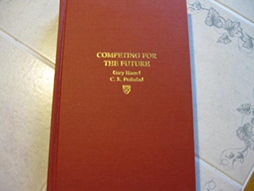 Competing for the future; Gary Hamel; 1994