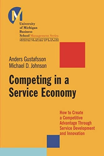 Competing in a Service Economy: How to Create a Competitive Advantage Throu; Michael D. Johnson, Anders Gustafsson; 2008