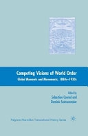 Competing Visions of World Order; Sebastian Conrad, Dominic Sachsenmaier; 2015