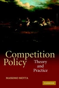 Competition policy : theory and practice; Massimo. Motta; 2004