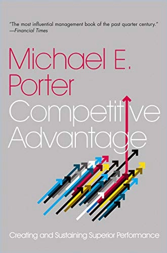 Competitive advantage : creating and sustaining superior performance; Michael E. Porter; 2004