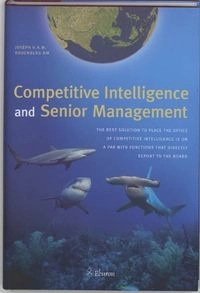 Competitive Intelligence and Senior Management; Rodenberg Joseph H.A.M.; 2008