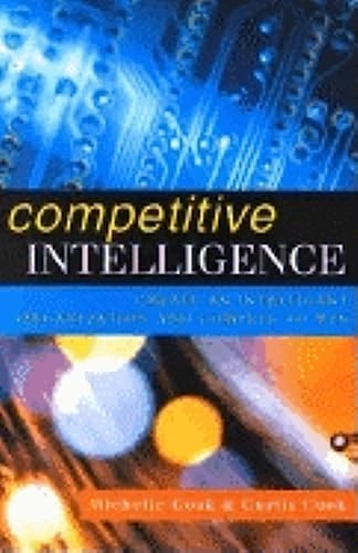 Competitive intelligence : create an intelligent organization and compete to win; Michelle Cook; 2000