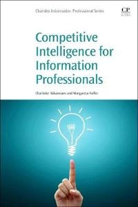 Competitive intelligence for information professionals; Charlotte Håkansson; 2015