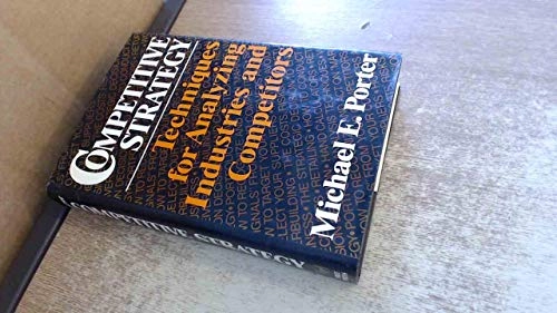 Competitive strategy : techniques for analyzing industries and competitors; Michael E. Porter; 1980