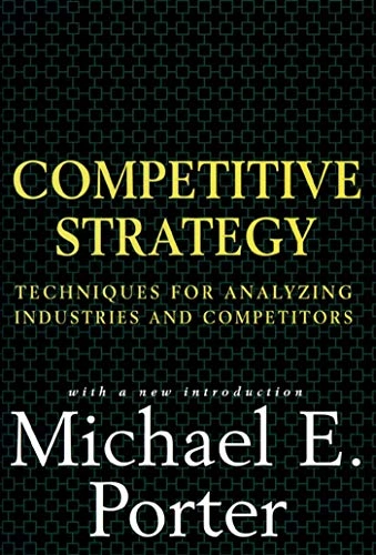 Competitive strategy : techniques for analyzing industries and competitors : with a new introduction; Michael E. Porter; 1998