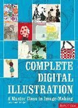 Complete digital illustration : a master class in image-making; Lawrence. Zeegen; 2010