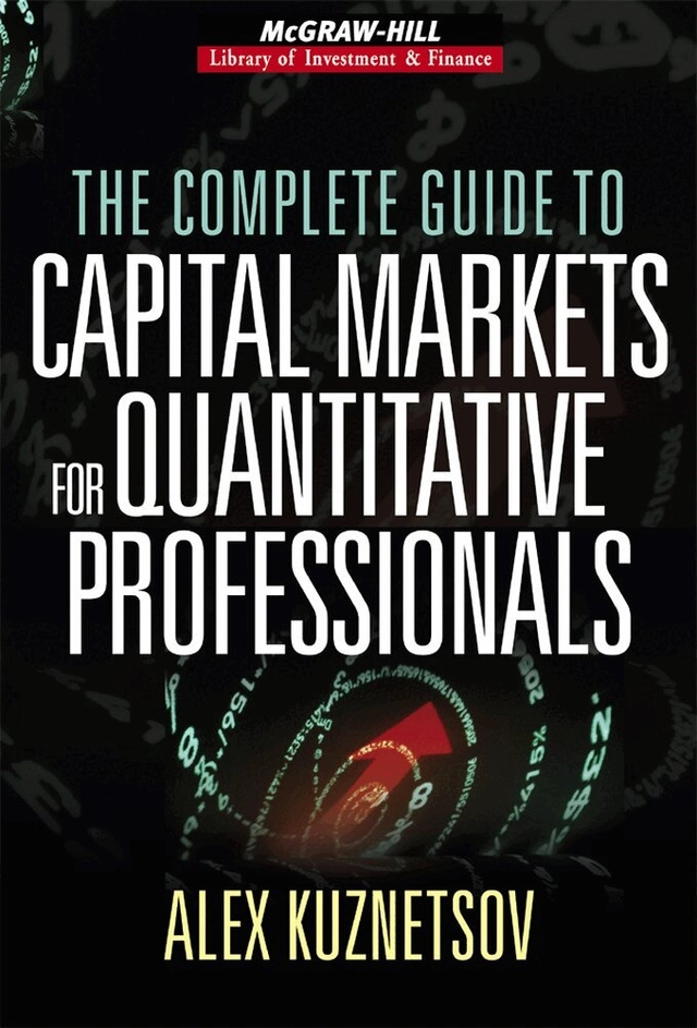 Complete Guide to Capital Markets for Quantitative Professionals; Alex Kuznetsov; 2006