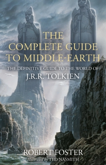 Complete Guide to Middle-earth - The Definitive Guide to the World of J.R.R; Robert Foster; 2022