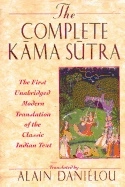 Complete Kama Sutra Hb : The First Unabridged Modern Translation of the Classic Indian Text; Alain Danielou; 2000
