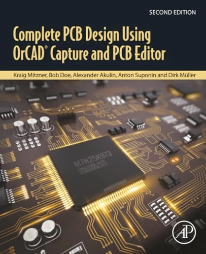 Complete PCB Design Using OrCAD Capture and PCB Editor; Kraig Mitzner, Bob Doe, Alexander Akulin, Anton Suponin, Dirk M?Ller; 2019