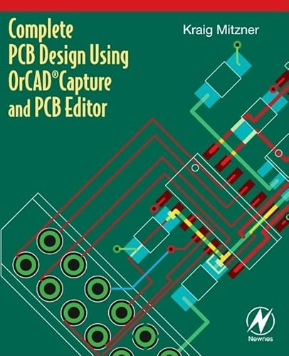 Complete PCB design using OrCAD Capture and PCB editor; Kraig Mitzner; 2009