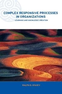 Complex responsive processes in organizations : learning and knowledge creation; Ralph D. Stacey; 2001