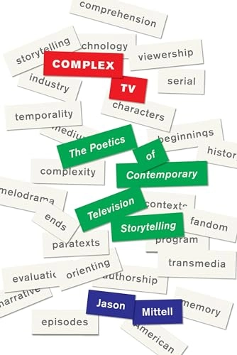 Complex TV : the poetics of contemporary television storytelling; Jason Mittell; 2015