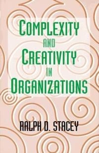 Complexity and creativity in organizations; Ralph D. Stacey; 1996