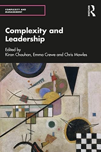 Complexity and Leadership; Kiran Chauhan, Emma Crewe, Chris Mowles; 2022