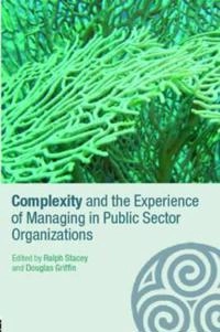 Complexity and the experience of managing in public sector organizations; Ralph D. Stacey; 2006