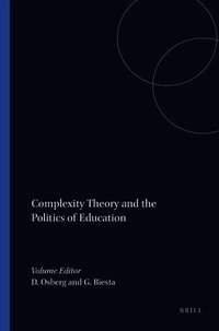 Complexity theory and the politics of education; Deborah Osberg, Gert Biesta; 2010