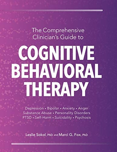 Comprehensive Clinician's Guide to Cognitive Behavioral Therapy; Leslie Sokol, Marci Fox; 2020