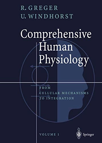 Comprehensive human physiology : from cellular mechanisms to integration; Rainer Greger, Uwe Windhorst; 1996