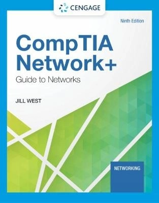 CompTIA Network+ Guide to Networks; Jill West; 2021