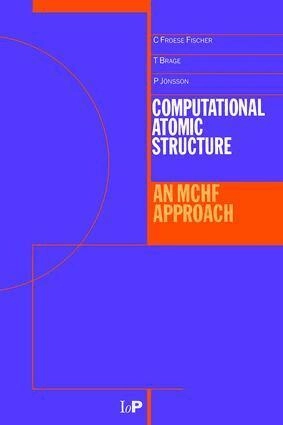 Computational atomic structure : an MCHF approach; Charlotte Froese Fischer, Tomas Brage, Per Jönsson; 1997