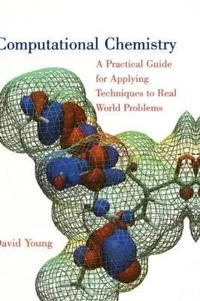 Computational Chemistry: A Practical Guide for Applying Techniques to Real; David Young; 2001
