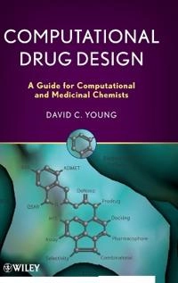 Computational Drug Design: A Guide for Computational and Medicinal Chemists; D. C. Young; 2009