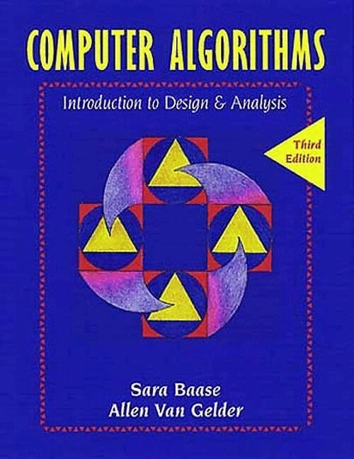 Computer algorithms : introduction to design and analysis; Sara Baase, Allen Van Gelder; 2000
