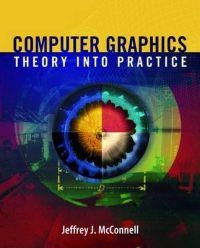 Computer graphics : theory into practice; Jeffrey J. McConnell; 2006