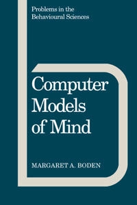 Computer models of mind : computational approaches in theoretical psychology; Margaret A. Boden; 1988