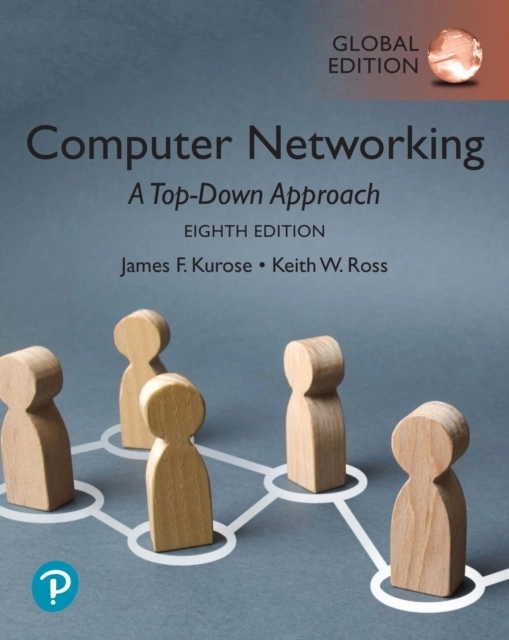 Computer Networking: A Top-Down Approach, Global Edition; James Kurose; 2021
