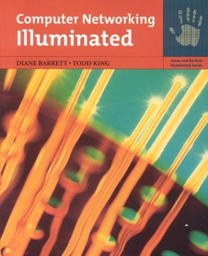Computer networking illuminated; Diane Barrett; 2005
