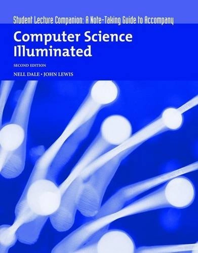 Computer science illuminated : student lecture companion : a note-taking guide to accompany; Nell B Dale; 2004