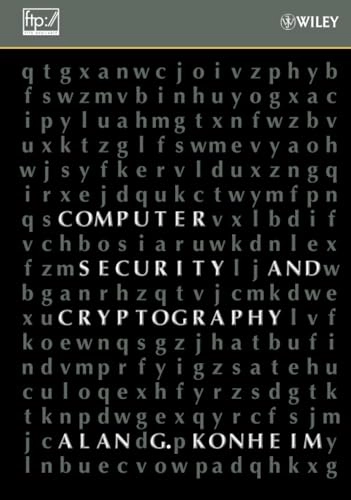 Computer Security and Cryptography; Alan G. Konheim; 2007