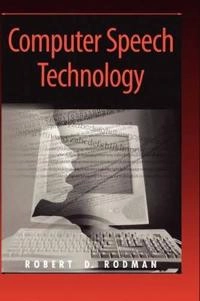 Computer speech technology; Robert D. Rodman; 1999