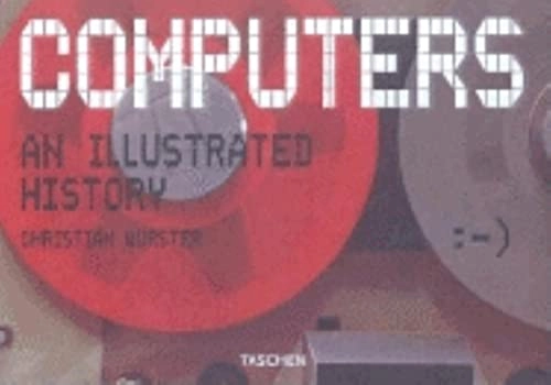 Computers : an illustrated history; Christian Wurster; 2002