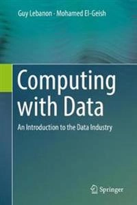 Computing with data : an introduction to the data industry; Guy Lebanon; 2018